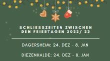Schließzeiten zwischen den Feiertagen 2022/23: Dagersheim 24. Dez - 8. Jan. Diezenhalde 24. Dez - 8. Jan